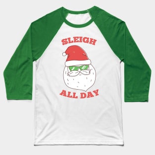 Sleigh All Day Funny Santa Baseball T-Shirt